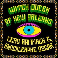 Witch Queen of New Orleans_Eero Raittinen,Knucklebone Oscar