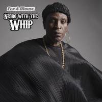 Negro with the Whip_Eek-A-Mouse,Ripton Hylton