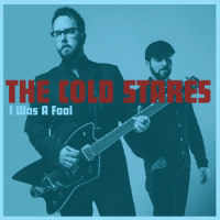 I Was A Fool_The Cold Stares