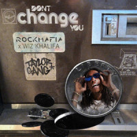 Don’t Change You_Rock Mafia,Wiz Khalifa