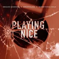 Playing Nice_Breathless,Megan Dawson,Something Wild