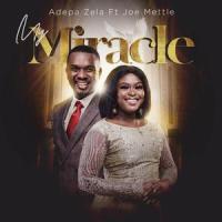 My Miracle(feat. Joe Mettle)_Adepa Zela,Joe Mettle