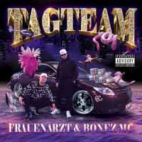 TAG TEAM_Frauenarzt,Bonez MC