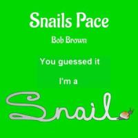 Snails Pace_Bob Brown
