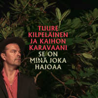 Se on minä joka hajoaa_Tuure Kilpeläinen Ja Kaihon Karavaani