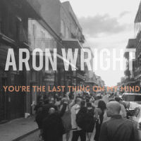 You're the Last Thing on My Mind_Aron Wright