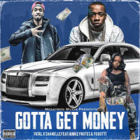 Gotta Get Money_FatalxShanelle,Yo Gotti,IAMKEYNOTES