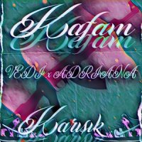 Kafam Karışık_Vedi,Adriana