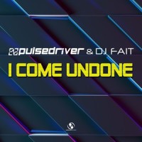 I Come Undone_Pulsedriver,DJ Fait
