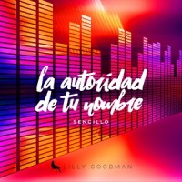 La Autoridad de Tu Nombre_Lilly Goodman