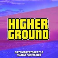 Higher Ground_NateWantsToBattle,Shawn Christmas