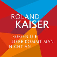 Gegen die Liebe kommt man nicht an_Roland Kaiser
