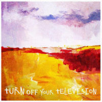 I just cleaned the floor_Turn Off Your Television