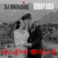 Occhi Nei Tuoi Occhi_Dj Sparadise,Bobby Solo