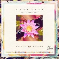 Don't Matter_Cherokee,Darianna Everett
