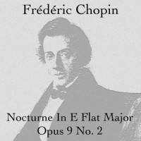 Nocturne in E Flat Major Opus 9 No. 2_Frédéric Chopin
