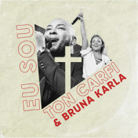 Eu Sou_Ton Carfi,Bruna Karla