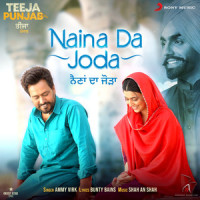 Naina Da Joda_Ammy Virk,Shah An Shah,Bunty Bains