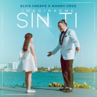 Imaginarme Sin Ti_Elvis Crespo,Manny Cruz
