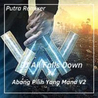 DJ All Falls Down / Abang Pilih Yang Mana, Vol. 2_Putra Remixer,Noah Cyrus
