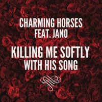 Killing Me Softly_Charming Horses,Jano