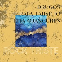 Rock Triste_Drugos,Rafa Tarsicio,Rita Ojanguren