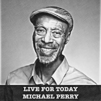 Live for Today_Michael Perry