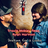 Drinking for a Living_Travis Mobley,Ryan Harmon