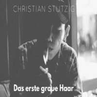 Das erste graue Haar_Christian Stutzig