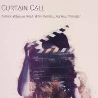 Curtain Call(feat. Mitch Darrell, Xay Hill & Prodigyl)_Patrick McMillan,Mitch Darrell,Xay Hill,Prodigyl