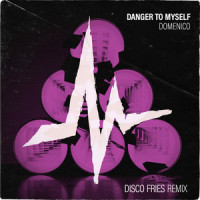 Danger To Myself_Domenico,Disco Fries