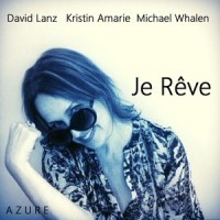 Je Rêve_Kristin Amarie,David Lanz,Michael Whalen