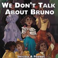 We Don't Talk About Bruno_Snazzle,Kevin Couto,Benjamin Callins,Annapantsu,Mellorine,Cami-Cat