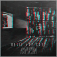 Dayblind_Devil May Care,Like Pacific