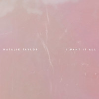 I Want It All_Natalie Taylor
