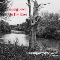 Goin' Down to the River_Mississippi Fred McDowell