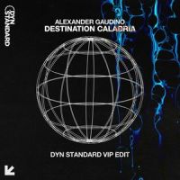 Destination Calabria(Dyn Standard VIP Edit)_Dyn Standard,Alex Gaudino