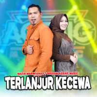 Terlanjur Kecewa_Nazia Marwiana,Ageng Music,Brodin