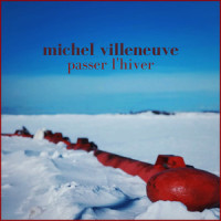 Passer l'hiver_Michel Villeneuve