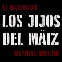 Bésame Mucho_El Mastuerzo Y Los Jijos del Maiz,Consuelo Velázquez