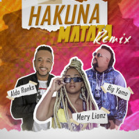 Hakuna Matata_Mery Lionz,Big Yamo,Aldo Ranks,Aldo Javier Vargas White,Sindy Mariedis Ruiz Zambrano,Yamir Enrique Chartuni Castro
