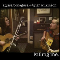 Killing Me_Alyssa Bonagura,Tyler Wilkinson