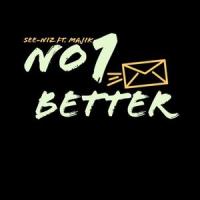 No1 Better(feat. Majik)_See-Niz,Majik