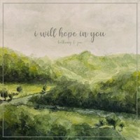 I Will Hope in You_Bethany,Joe
