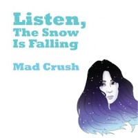 Listen, the Snow Is Falling_Mad Crush
