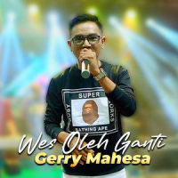 Wes Oleh Ganti_Gerry Mahesa