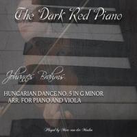Hungarian Dance No. 5 in G Minor - Arr. for Piano and Viola_The Dark Red Piano,Johannes Brahms,Marc van der Meulen