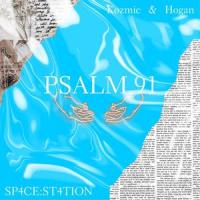 Psalm 91_Hogan,Kozmic,Sp4ce St4tion