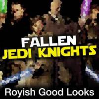 Fallen Jedi Knights_Royish Good Looks