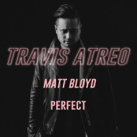 Perfect_Travis Atreo,Matt Bloyd